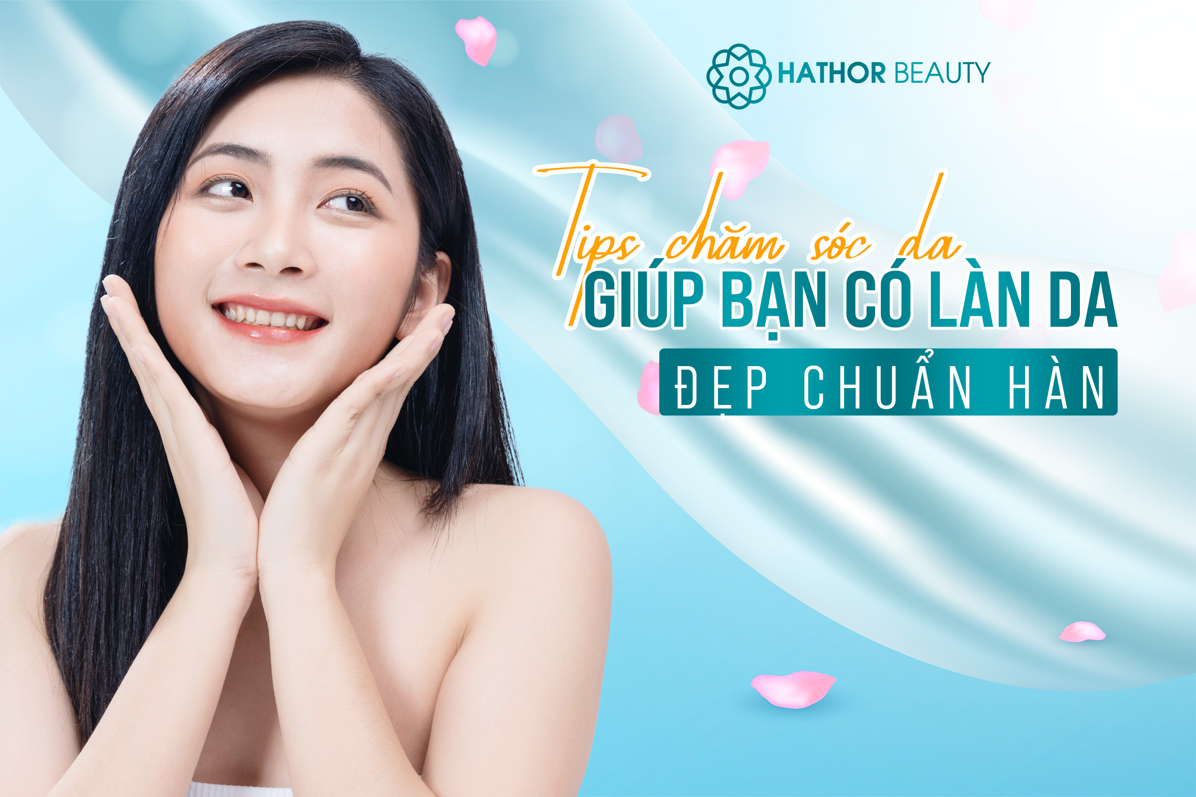 BẬT MÍ CÁC BƯỚC CHĂM SÓC DA CHUẨN HÀN CÙNG HATHOR BEAUTY 1 z4689331004210 b4714646c29f0f0176871bf5299f4e67